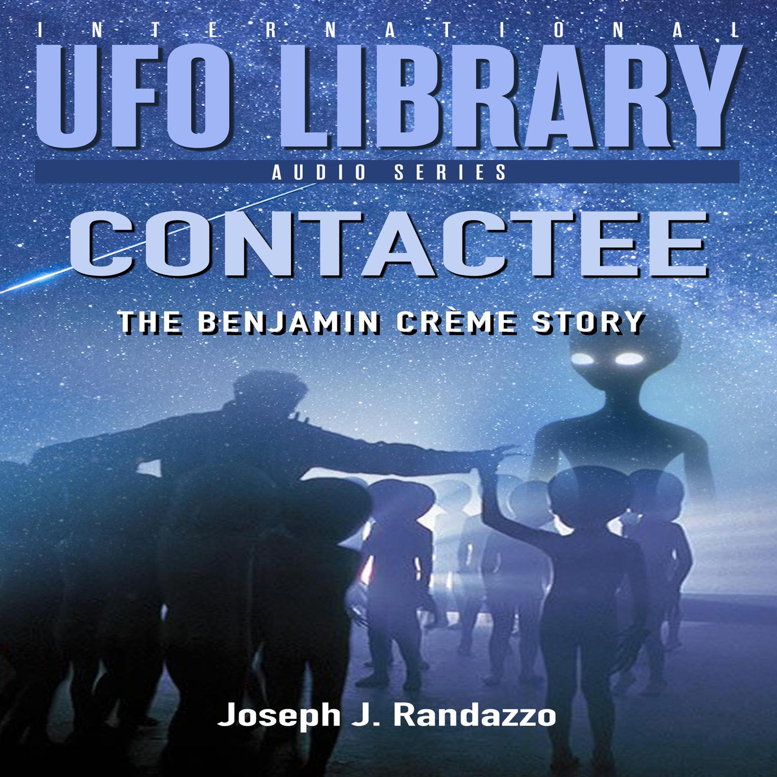 U.F.O LIBRARY - CONTACTEE: The Benjamin Crème Story Audiobook, by Joseph J. Randazzo