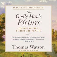 The Godly Man’s Picture Audiobook, by Thomas Watson