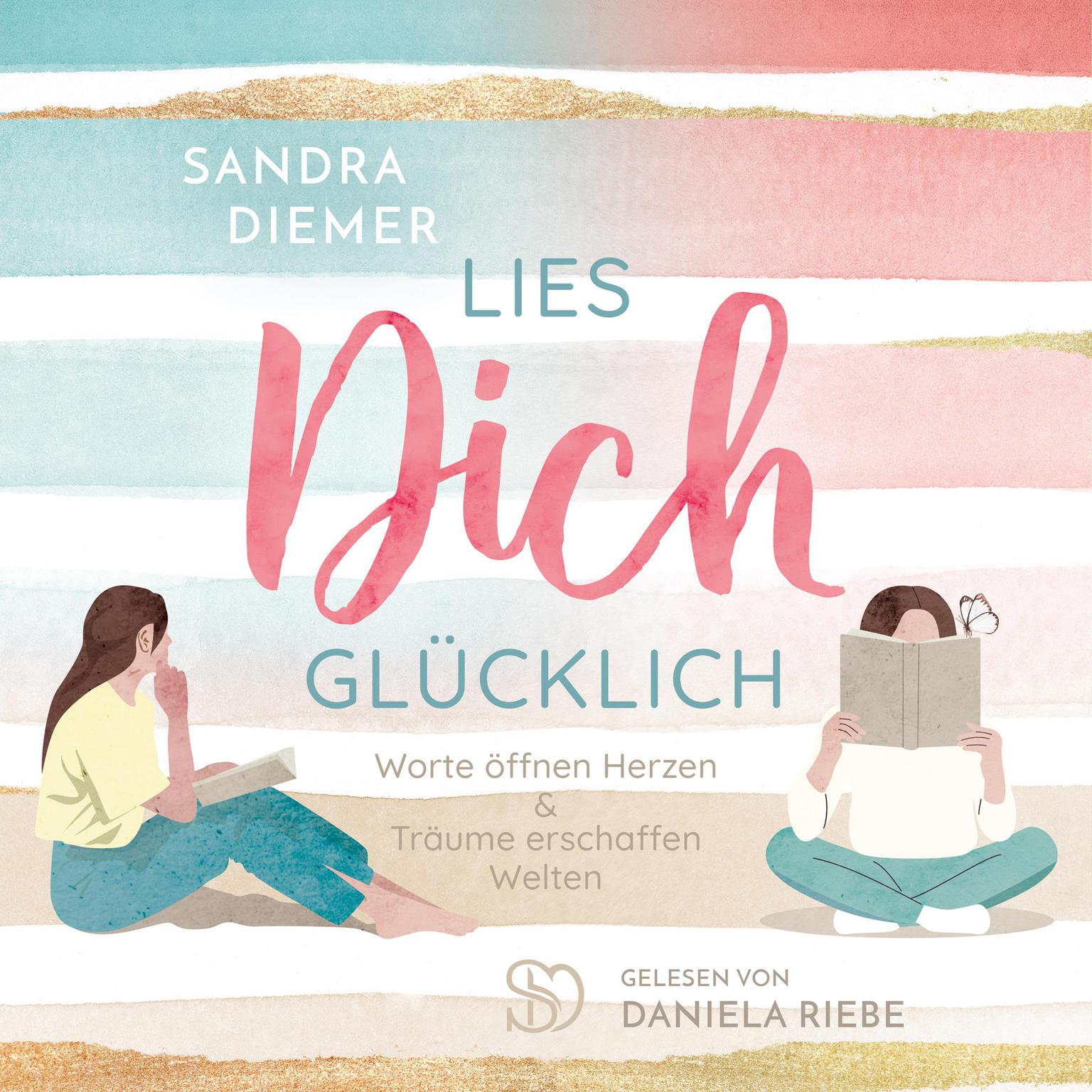 2 in 1 Lies Dich Glücklich: Worte öffnen Herzen und Träume erschaffen Welten Audiobook, by Sandra Diemer