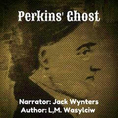 Perkins Ghost Audiobook, by L. M. Wasylciw
