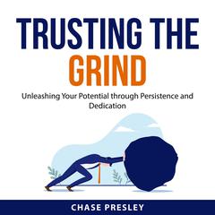 Trusting the Grind Audiobook, by Chase Presley