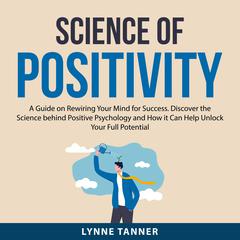 Science of Positivity Audiobook, by Lynne Tanner