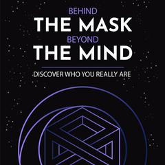 Behind the Mask, Beyond the Mind: Discover who your really are. Audiobook, by Rudy Daniel