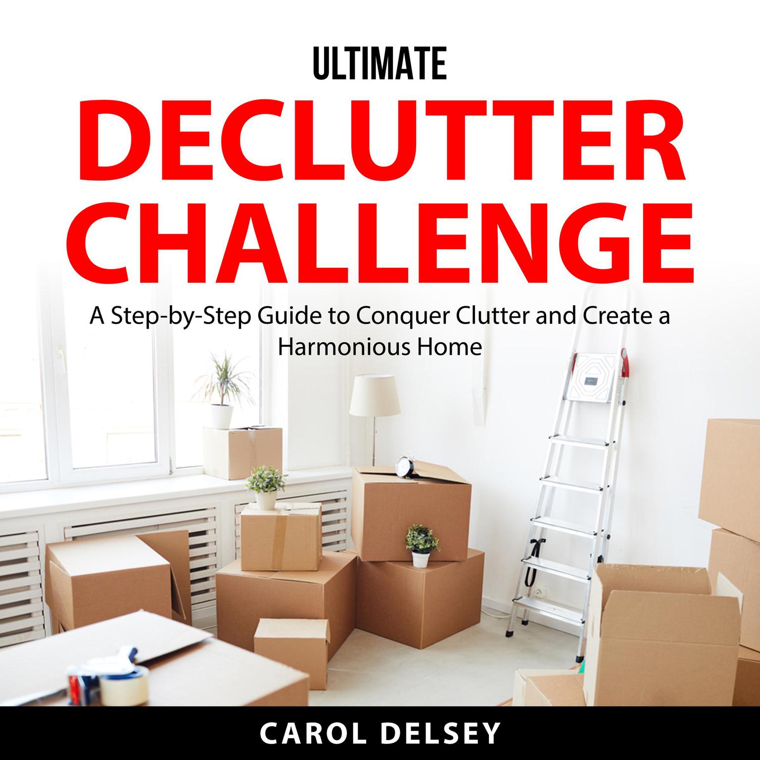 Ultimate Declutter Challenge Audiobook, by Carol Delsey