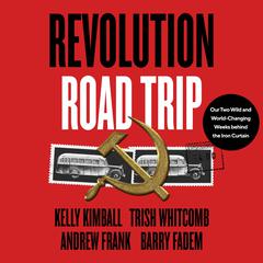 Revolution Road Trip Audiobook, by Andrew Frank, Barry Fadem, Kelly Kimball, Trish Whitcomb
