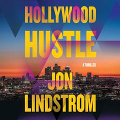 Hollywood Hustle: A Thriller Audiobook, by Jon Lindstrom