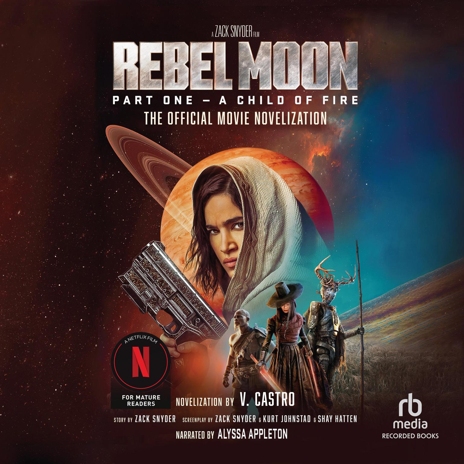 Rebel Moon Part 1 - A Child of Fire: The Official Movie Novelization Audiobook, by V. Castro