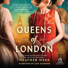 Queens of London: A Novel  Audiobook, by Heather Webb