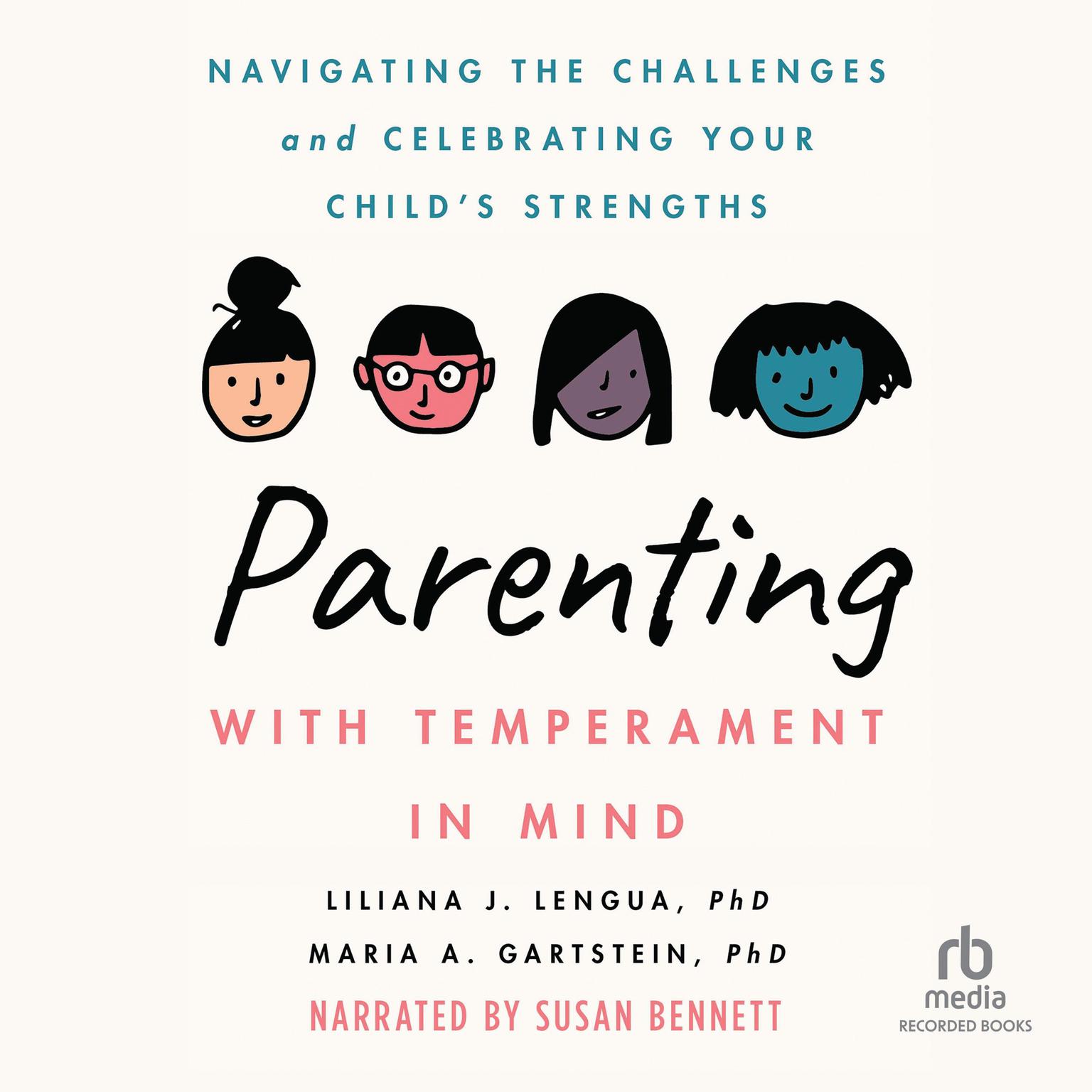 Parenting with Temperament in Mind: Navigating the Challenges and Celebrating  Your Child’s Strengths (APA LifeTools Series) Audiobook, by Liliana J. Lengua