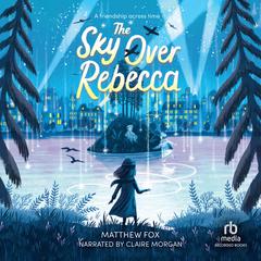 The Sky Over Rebecca Audiobook, by Matthew Fox
