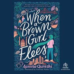 When a Brown Girl Flees Audiobook, by Aamna Qureshi