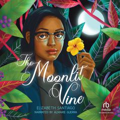 The Moonlit Vine Audiobook, by Elizabeth Santiago