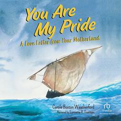 You Are My Pride: A Love Letter from Your Motherland Audiobook, by Carole Boston Weatherford