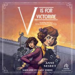 V Is for Victorine: The thrilling follow-up to Daring Darleen, Queen of the Screen Audiobook, by Anne Nesbet