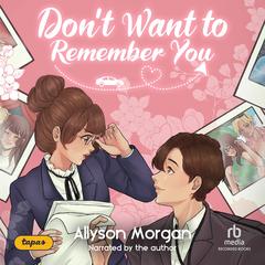 Don't Want to Remember You Audiobook, by Allyson Morgan