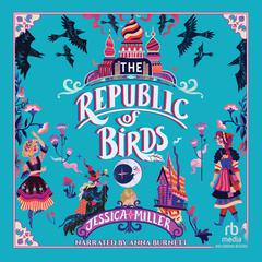 The Republic of Birds Audiobook, by Jessica Miller