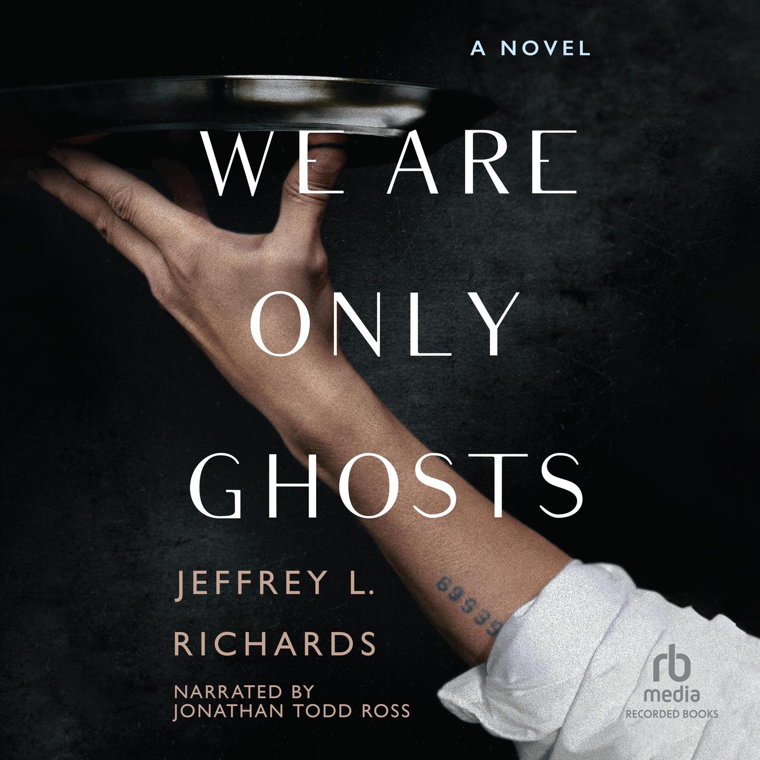 We Are Only Ghosts Audiobook, by Jeffrey L. Richards