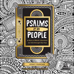 Psalms of My People: A Story of Black Liberation as Told through Hip-Hop Audiobook, by Lenny Duncan