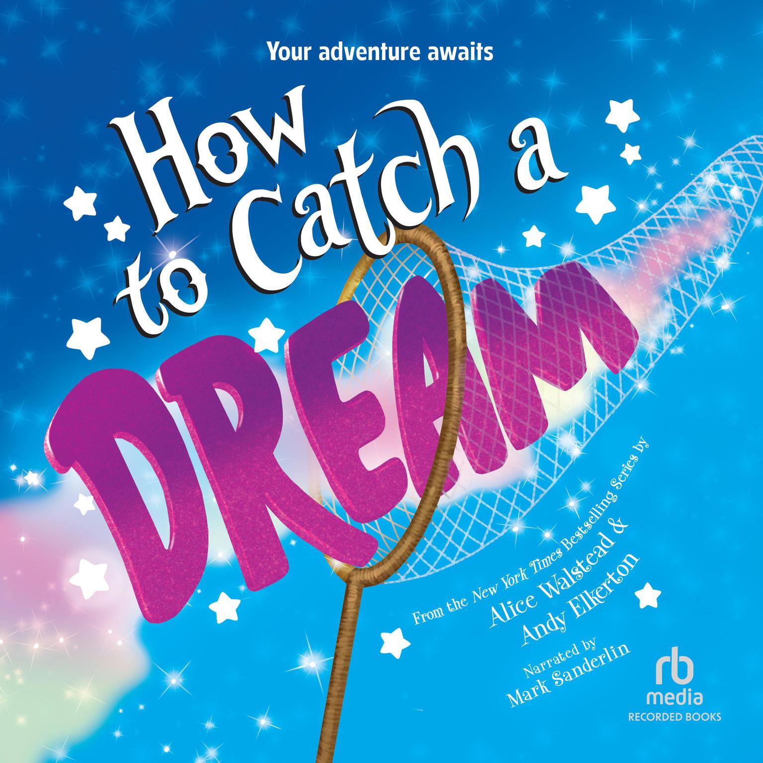 How to Catch a Dream Audiobook, by Alice Walstead