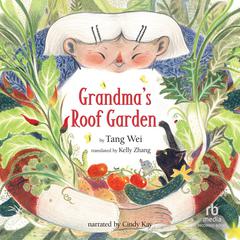 Grandmas Rooftop Garden Audiobook, by Tang Wei