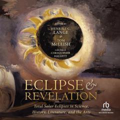 Eclipse and Revelation: Total Solar Eclipses in Science, History, Literature, and the Arts Audiobook, by Henrique Lange