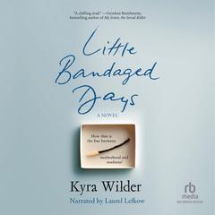 Little Bandaged Days Audiobook, by Kyra Wilder