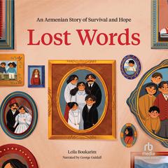 Lost Words: An Armenian Story of Survival and Hope Audiobook, by Leila Boukarim
