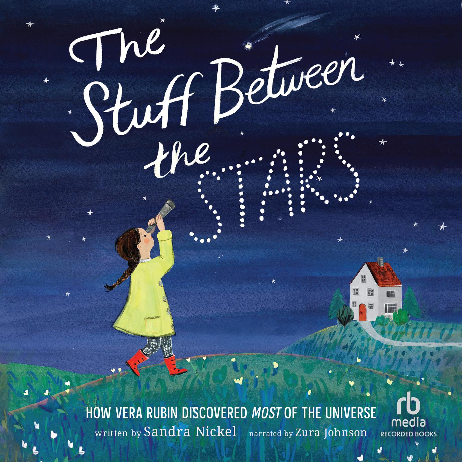 The Stuff Between the Stars: How Vera Rubin Discovered Most of the Universe Audiobook, by Sandra Nickel