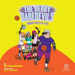 The Derby Daredevils: Tomoko Takes the Lead Audiobook, by Kit Rosewater