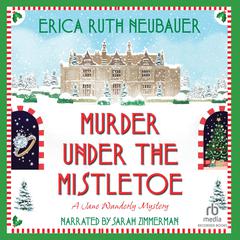 Murder under the Mistletoe Audiobook, by Erica Ruth Neubauer