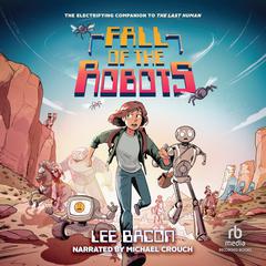 Fall of the Robots Audiobook, by Lee Bacon