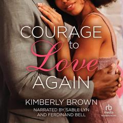 The Courage to Love Again Audiobook, by Kimberly Brown