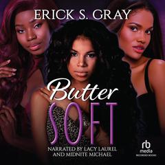 Butter Soft Audiobook, by Erick S. Gray