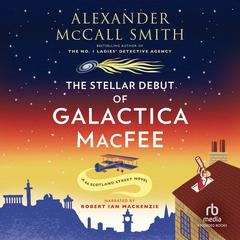 The Stellar Debut of Galactica Macfee Audiobook, by Alexander McCall Smith
