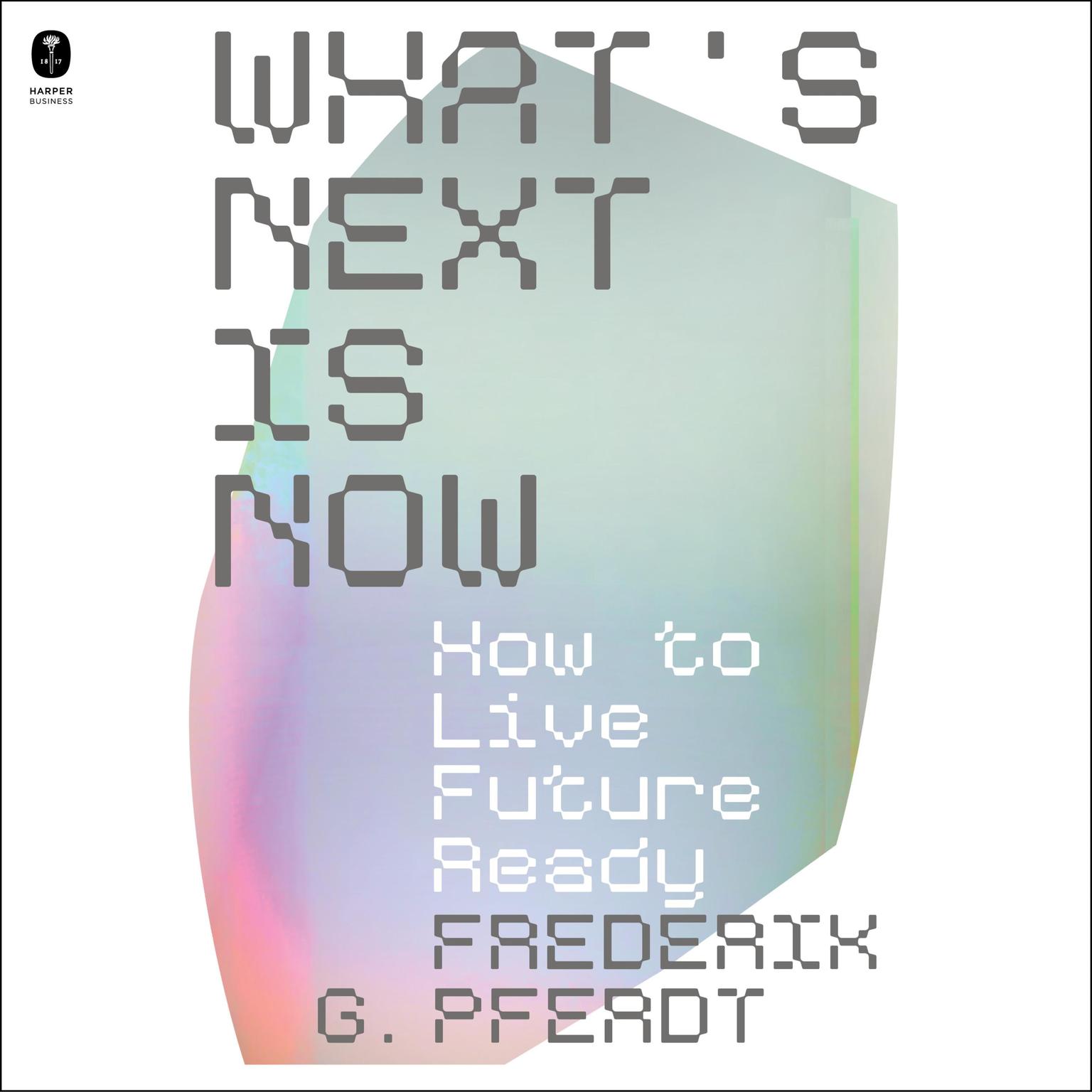 Whats Next Is Now: How to Live Future Ready Audiobook, by Frederik Pferdt
