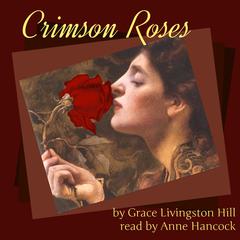 Crimson Roses Audiobook, by Grace Livingston Hill