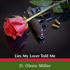 Lies My Lover Told Me Audiobook, by D. Glenn Millar