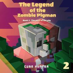 The Legend of the Zombie Pigman Book 2 Audiobook, by Cube Hunter