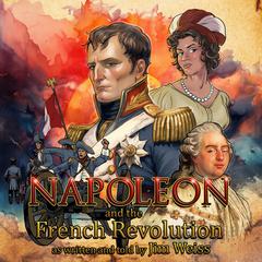 Napoleon and the French Revolution Audiobook, by Jim Weiss