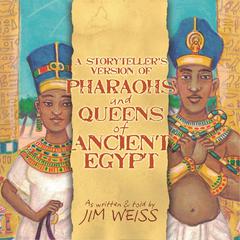 Pharaohs and Queens of Ancient Egypt Audiobook, by Jim Weiss