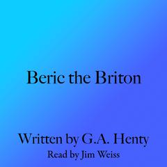 Beric the Briton Audiobook, by G. A. Henty