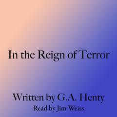 In the Reign of Terror Audiobook, by G. A. Henty