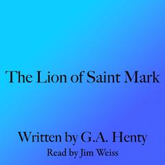 The Lion of St. Mark Audiobook, by G. A. Henty