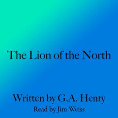 The Lion of the North Audiobook, by G. A. Henty