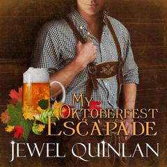 My Oktoberfest Escapade Audiobook, by Jewel Quinlan