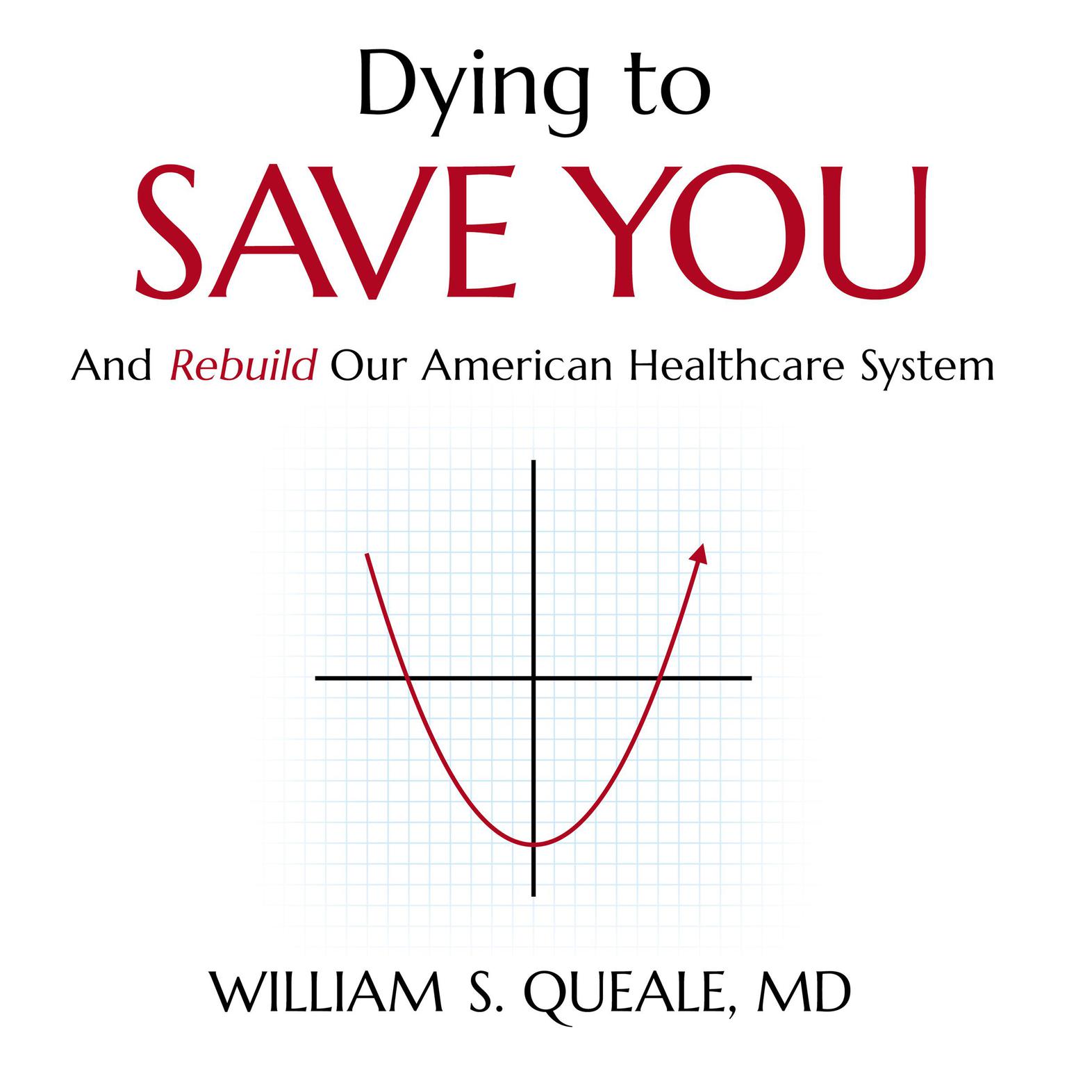 Dying to Save You Audiobook, by William S. Queale