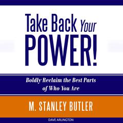 Take Back Your POWER! Audiobook, by M. Stanley Butler