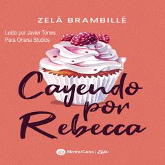 Cayendo por Rebeca Audiobook, by Zelá Brambillé