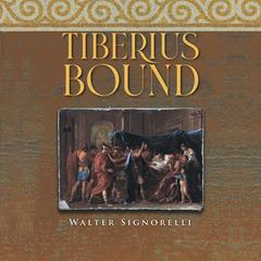 Tiberius Bound Audiobook, by Walter Signorelli