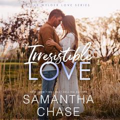 Irresistible Love Audiobook, by Samantha Chase